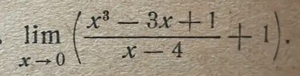 lim _(xarrow 0)((x^3-3x+1)/(x-4)+1)