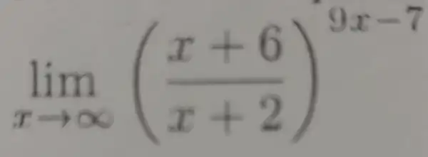 lim _(xarrow infty )((x+6)/(x+2))^9x-7