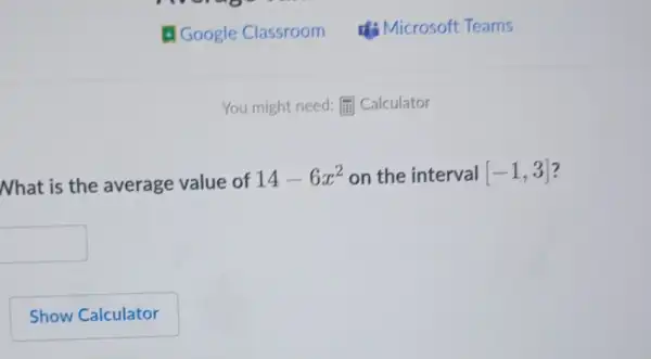 Nhat is the average value of 14-6x^2 on the interval [-1,3]
square