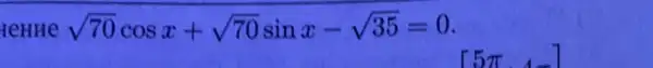 sqrt (70)cosx+sqrt (70)sinx-sqrt (35)=0