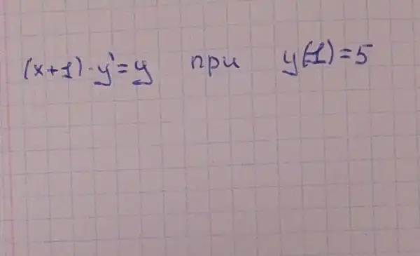 (x+1) cdot y^prime=y npu y(1)=5