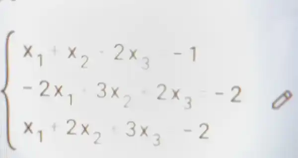 ) x_(1)+x_(2)-2x_(3)-1 -2x_(1)cdot 3x_(2)cdot 2x_(3)-2 x_(1)+2x_(2)cdot 3x_(3)-2