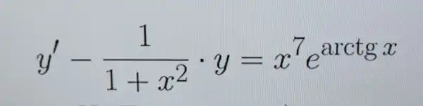 y'-(1)/(1+x^2)cdot y=x^7e^arctgx