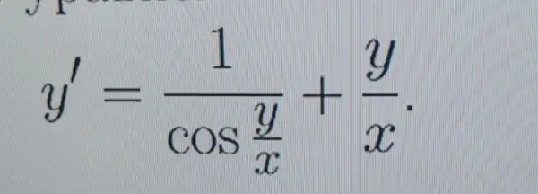 y'=(1)/(cosfrac (y)(x))+(y)/(x)