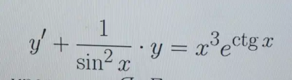 y'+(1)/(sin^2)xcdot y=x^3e^ctgx