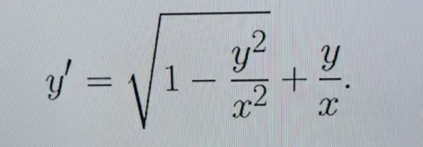 y'=sqrt (1-(y^2)/(x^2)+(y)/(x))